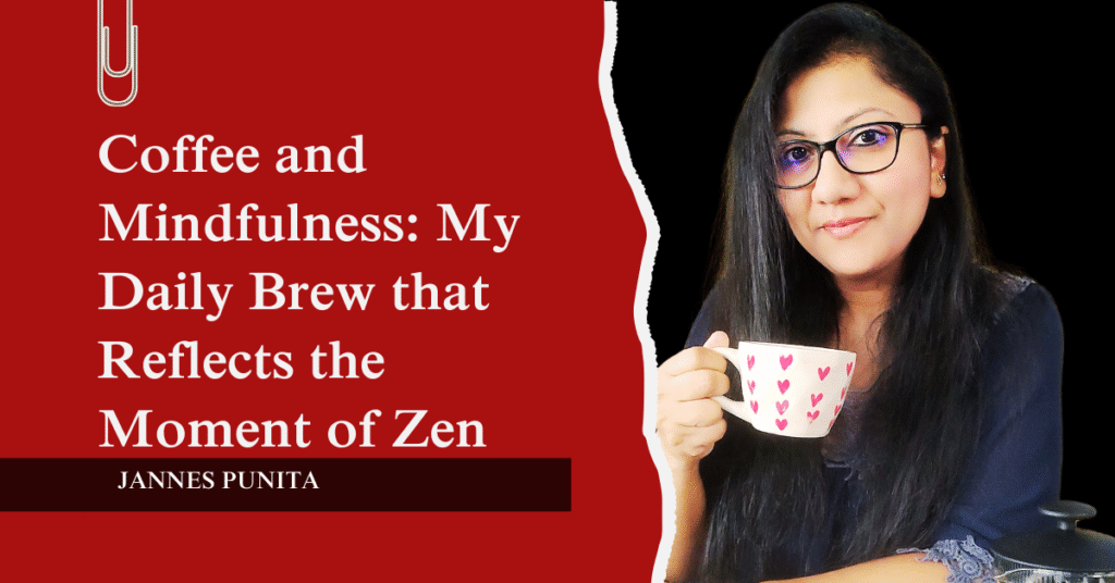 Sip Coffee, jannes punia, coffee ritual, coffee, coffee and mindfulness, mindful coffee ritual, morning coffee, daily coffee