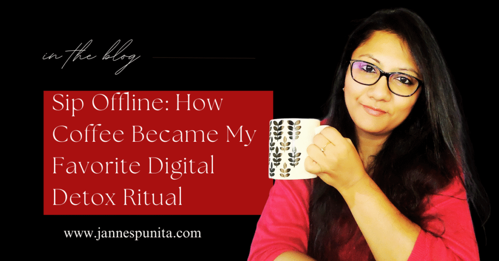 digital detox, coffee, jannes punita, digital detox coffee, coffee break, no caffeine, mindful coffee time, social media break tips, tech-free coffee ritual, daily coffee