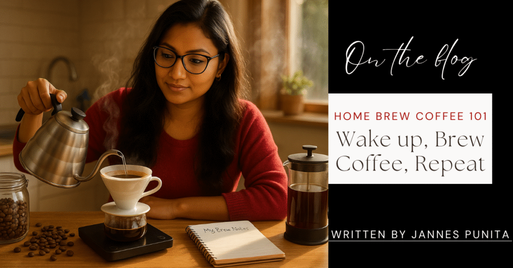 brew coffee, jannes punita, coffee blog, brewing coffee, coffee, Coffee at Home, how to brew coffee at home, brew perfect coffee, home barista, home brewing coffee, café-style coffee at home