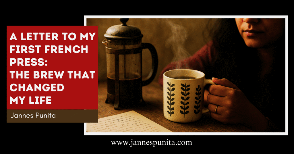 French press, Jannes Punita, Coffee, coffee ritual, Coffee lifestyle blog, daily coffee, coffee culture, lifestyle coffee blog, emotional coffee rituals, French press coffee story, mindful coffee habits