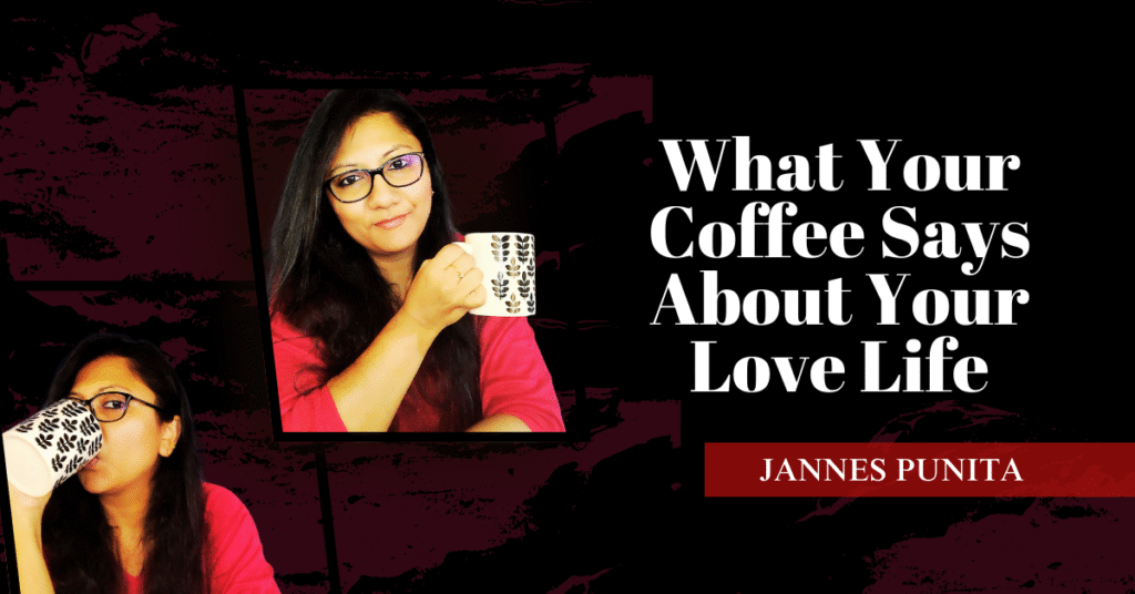 coffee, coffee says, jannes punita, coffee love, Coffee Personalities, filter kaapi, filter coffee, espresso, americano, french press, instant coffee, cappuccino, cold brew, brewing coffee