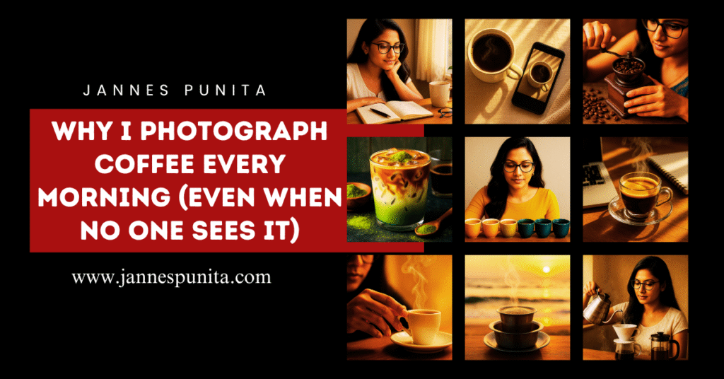 photograph coffee, morning coffee, daily coffee, coffee, photography, coffee culture, coffee rituals, coffee lifestyle, coffee love, brew coffee, mindful mornings, daily inspiration, Jannes Punita blog, creative habit, emotional reset