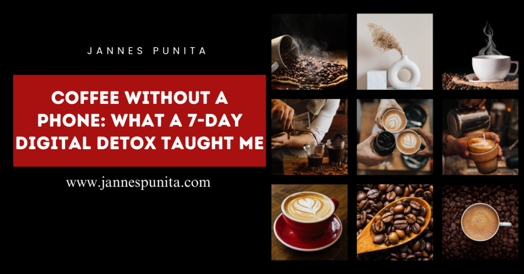 Coffee, Digital Detox, jannes punita, Morning Coffee, Morning Mindset, morning coffee ritual, no phone challenge, digital detox lifestyle, mindful coffee culture, unplugged mornings, coffee without distractions, lifestyle coffee habits, 7 day challenge coffee routine