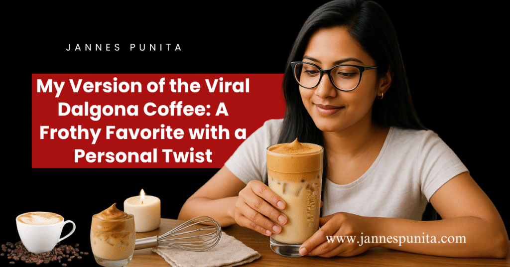 dalgona coffee, dalgona coffee recipe, viral coffee trend, viral Dalgona coffee, coffee, cozy coffee, coffee recipe, whipped coffee how to, lifestyle coffee blog, easy homemade dalgona, how to make dalgona coffee at home, jannes punita, creamy coffee drink, aesthetic coffee recipe