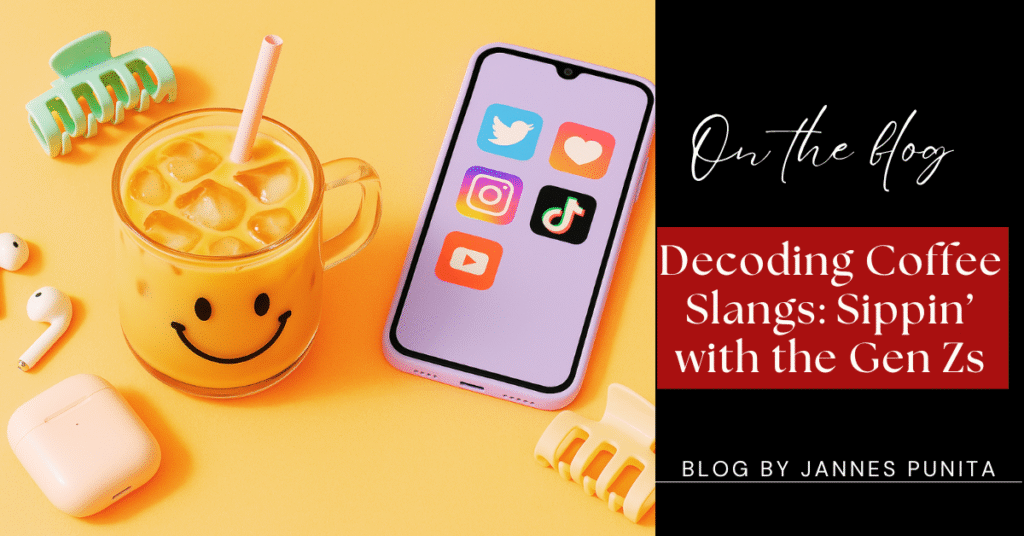 coffee slangs, Gen Z coffee slangs, Jannes Punita blog, coffee culture, coffee lifestyle, coffee rituals, Gen Z trends, coffee slang Gen Z, BrewTok terms, modern coffee language, viral coffee content, coffee lingo explained