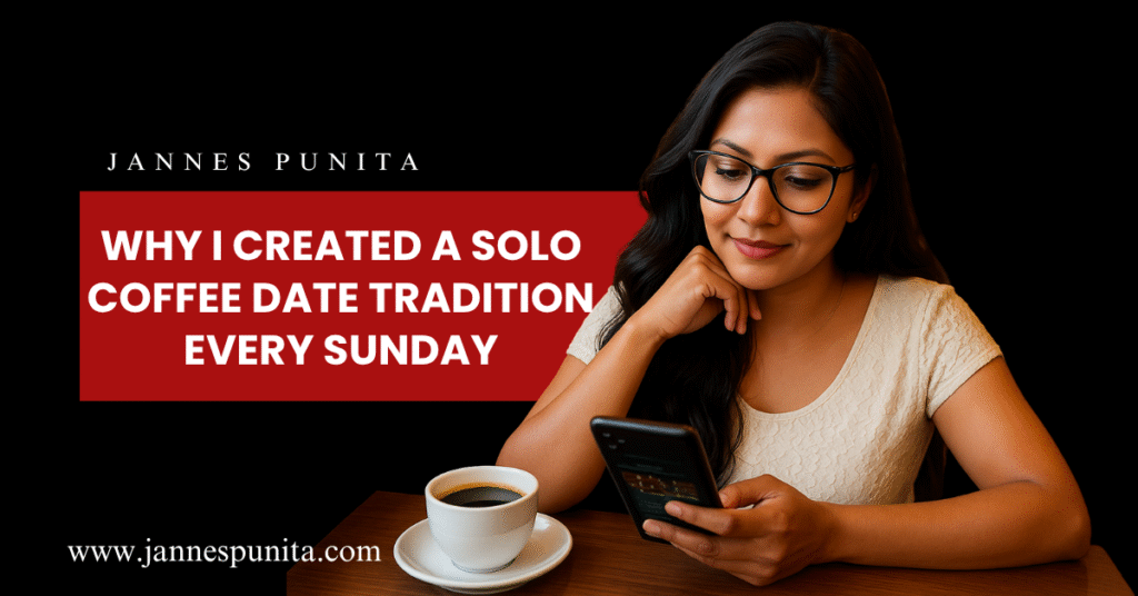 solo coffee date, Jannes Punita blog, coffee culture, coffee rituals, coffee lifestyle, solo date habits, mindful morning routine, Sunday coffee tradition, introvert rituals, coffee therapy, slow living practices